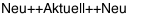 Neu++Aktuell++Neu