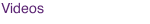 Videos